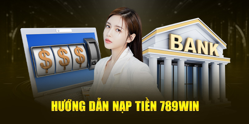 Giải đáp câu hỏi thường gặp 789win về nạp tiền