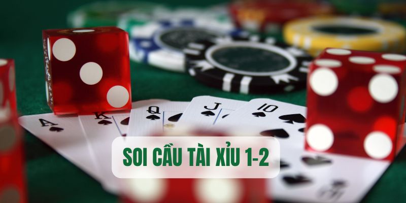 Soi cầu 1-2 xác định cửa cược